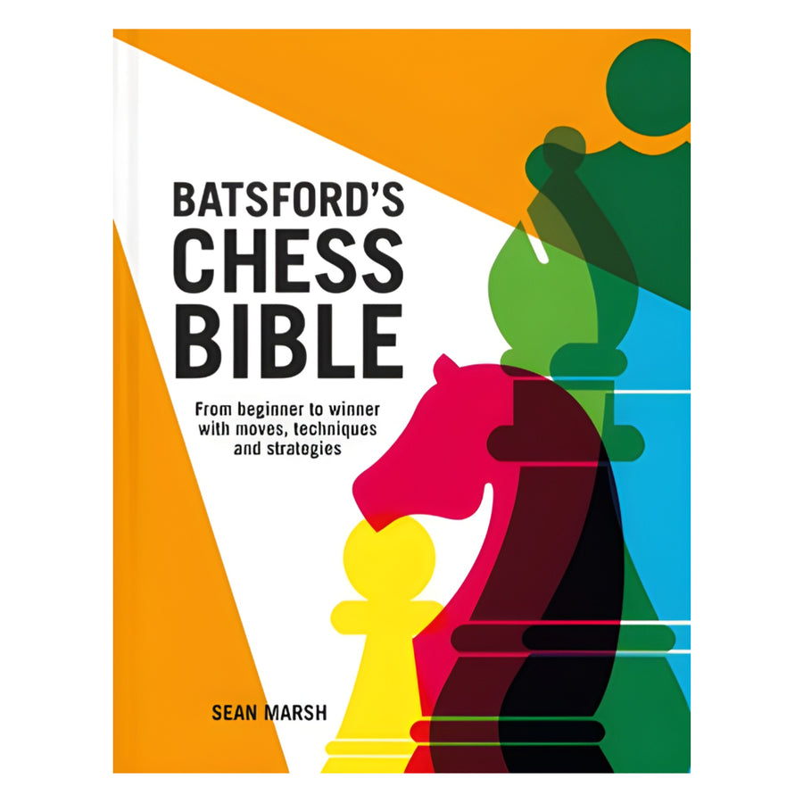 Front cover of Batsford's Chess Bible from beginner to winner with moves, techniques and strategies by Sean Marsh