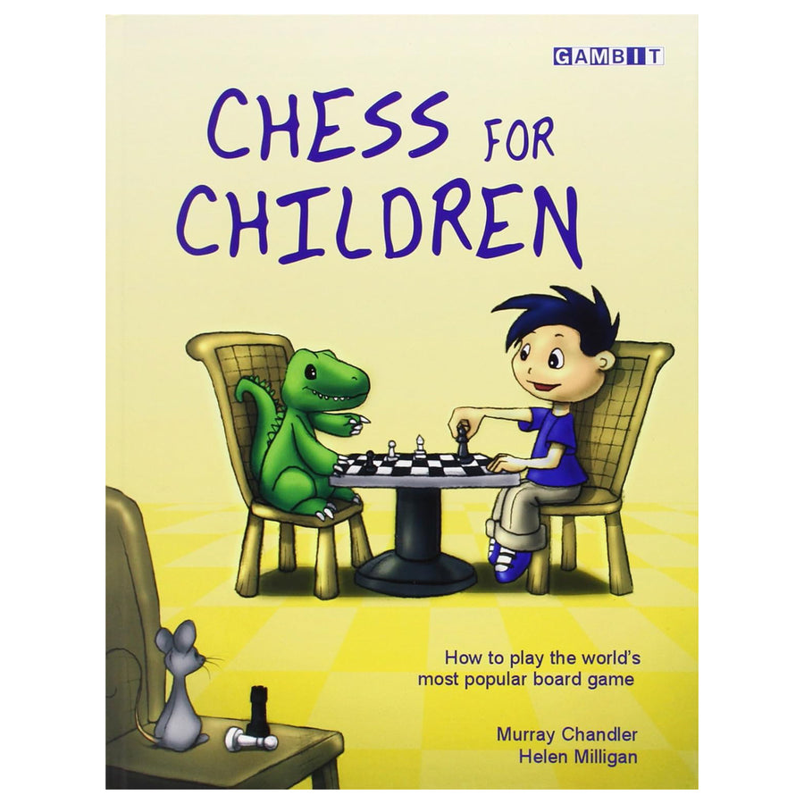 Chess for Children: How to Play the World’s Most Popular Board Game by Murray Chandler & Helen Milligan