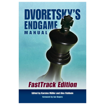 Dvoretsky’s Endgame Manual: FastTrack Edition by Mark Dvoretsky