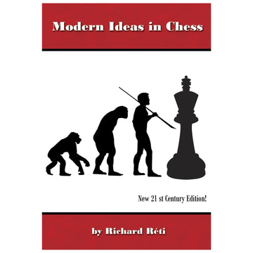 Modern Ideas in Chess – 21st Century Edition by Richard Réti