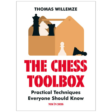 The Chess Toolbox – Practical Techniques Everyone Should Know by Thomas Willemze