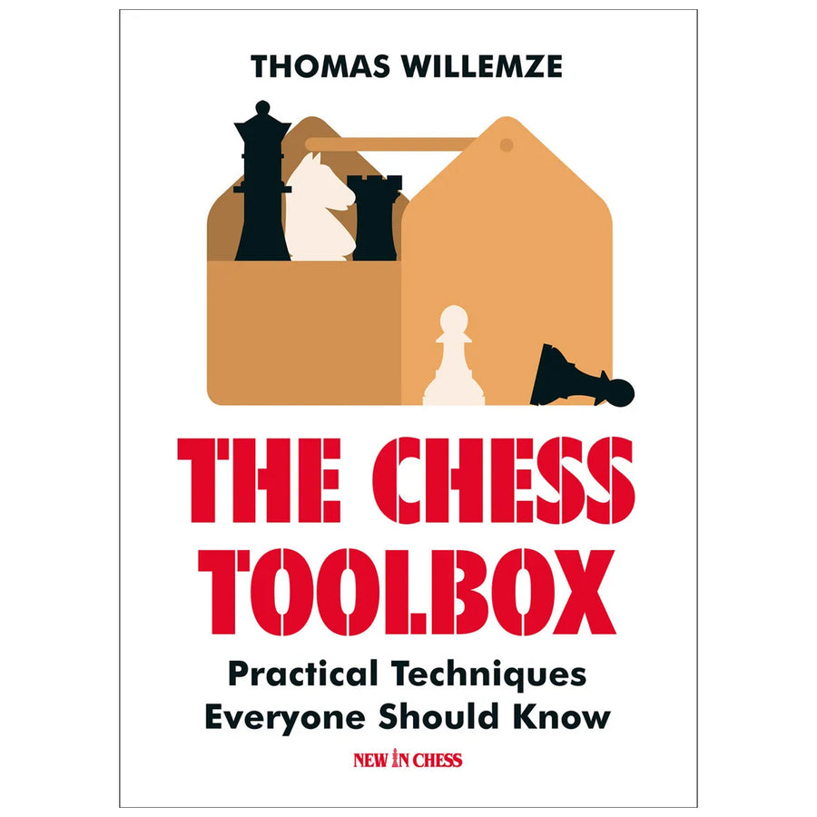 The Chess Toolbox – Practical Techniques Everyone Should Know by Thomas Willemze