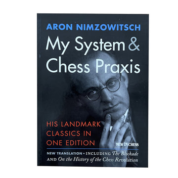 My System & Chess Praxis - Nimzowitsch