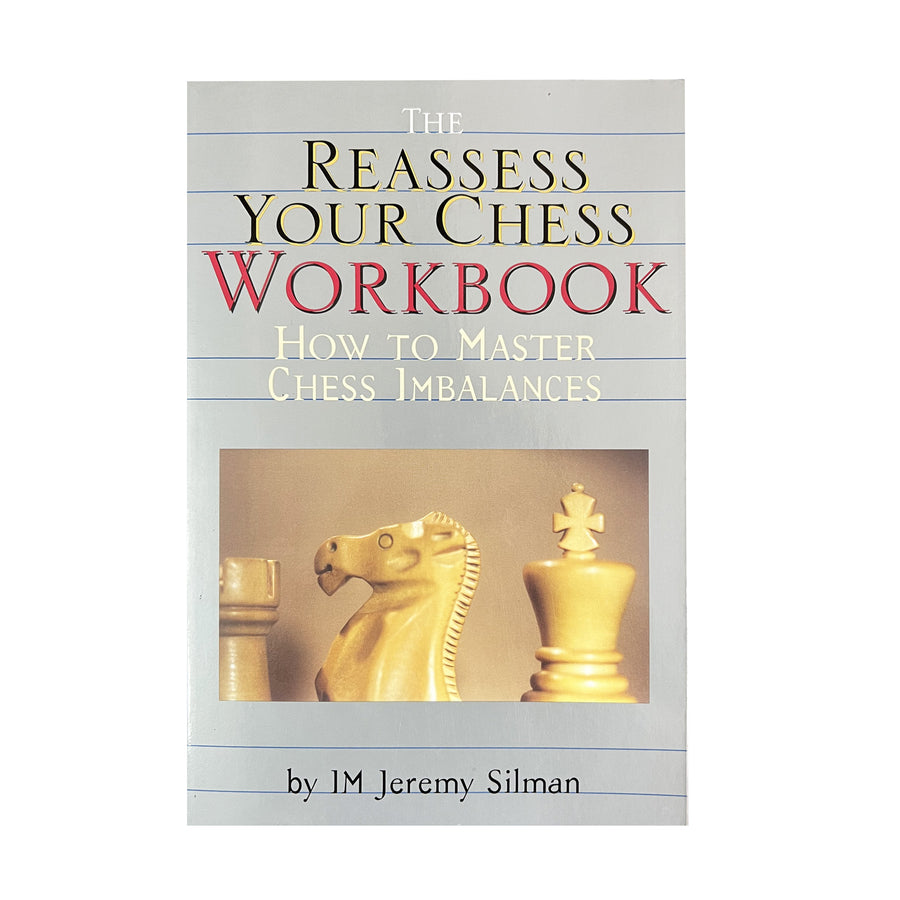 The Reassess Your Chess Workbook - Silman