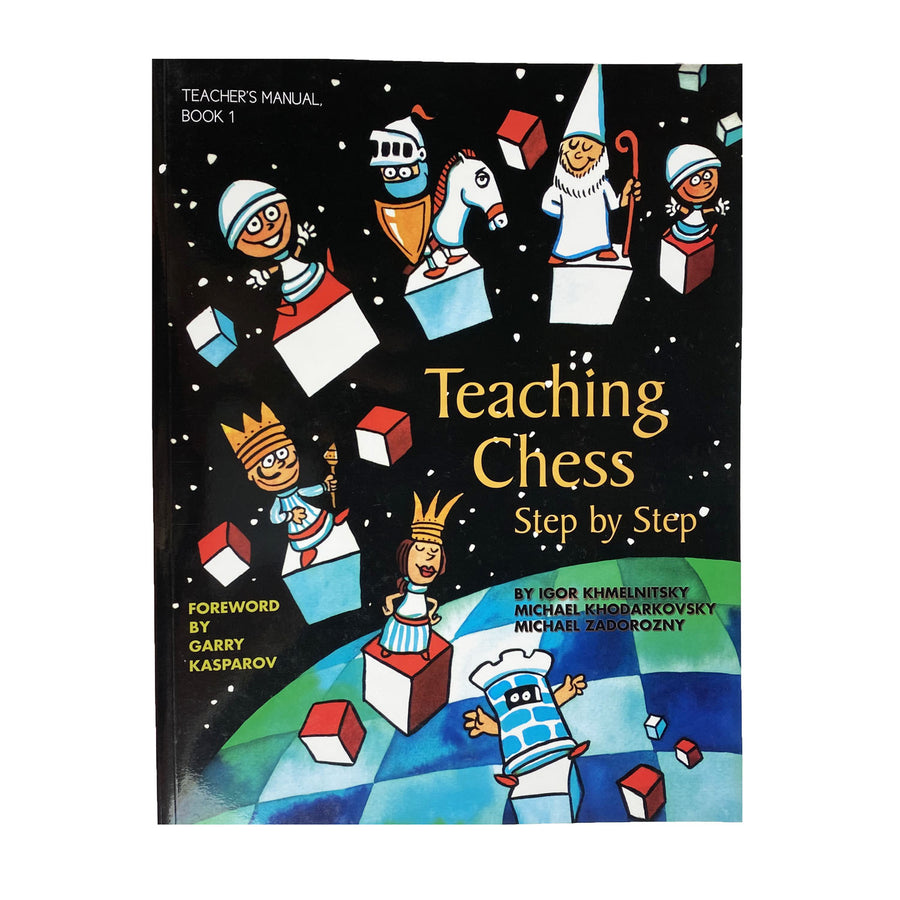 House_of_Chess_Teaching_Chess_Step_By_Step_Book_1_Khmelnitsky_Khodarkovsky_Zadorozny