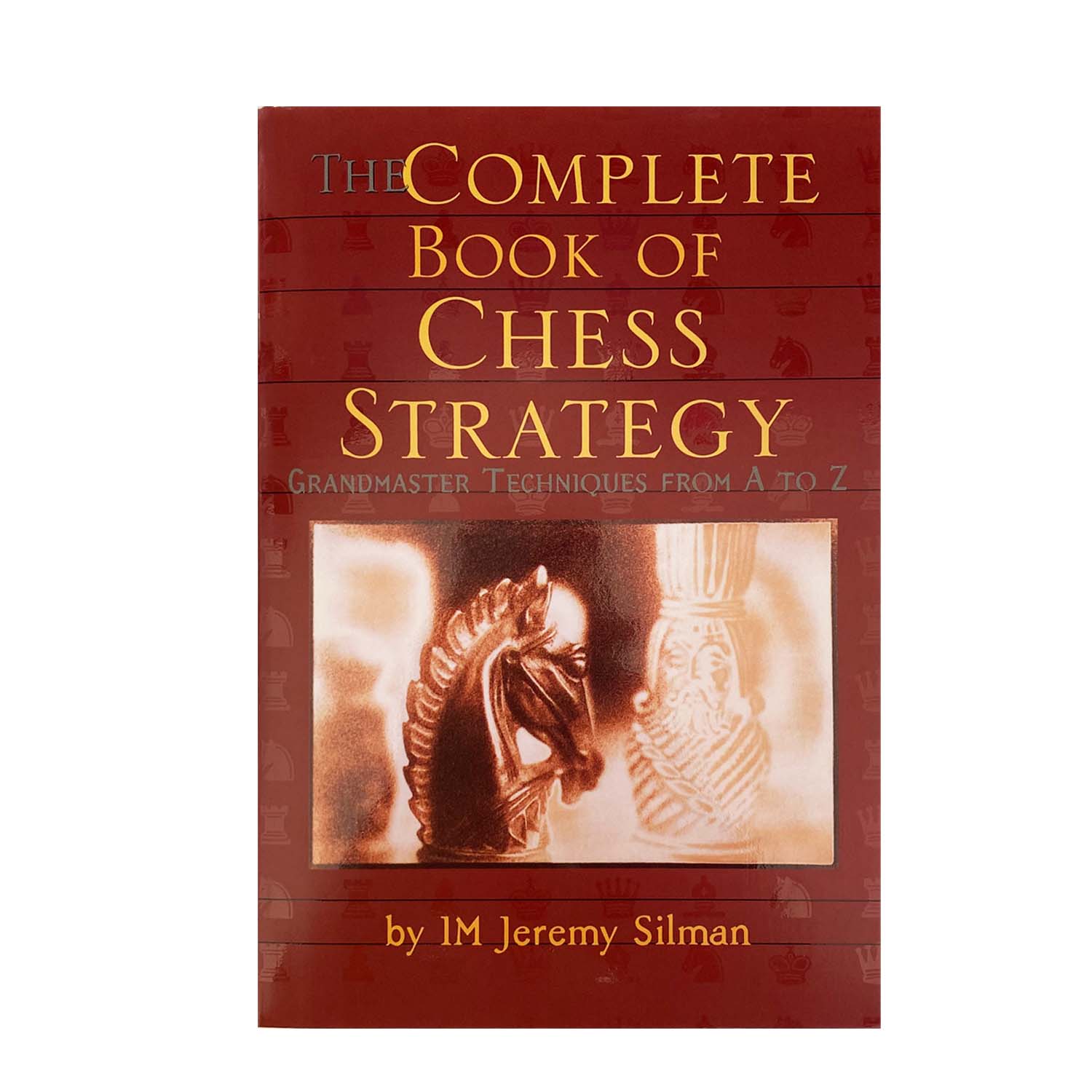 The Complete Book of Chess Strategy | Jeremy Silman